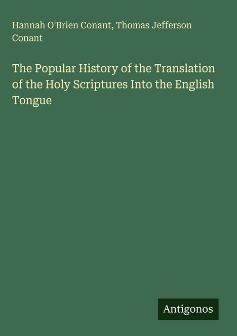 Buchtitel: "The Popular History of the Translation of the Holy Scriptures Into the English Tongue". Autoren: Conant.