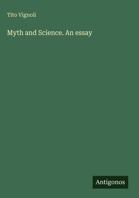 Titel: "Myth and Science. An essay", Autor: Tito Vignoli, grüner Hintergrund.