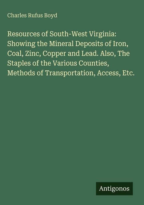 Titel: Resources of South-West Virginia von Charles Rufus Boyd. Grüner Hintergrund. Unten rechts: "Antigonos".