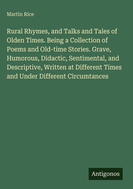 Text: "Rural Rhymes, and Talks and Tales of Olden Times." Unten steht "Antigonos". Hintergrund in Dunkelgrün.