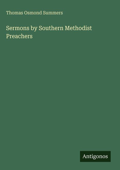 Text: "Thomas Osmond Summers, Sermons by Southern Methodist Preachers, Antigonos". Dunkelgrüner Hintergrund.