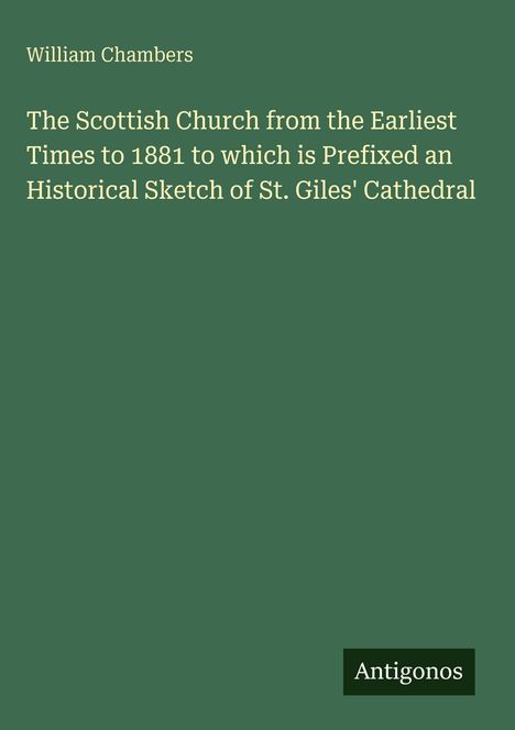 Titel: "The Scottish Church from the Earliest Times to 1881". Autor: William Chambers. Text auf grünem Hintergrund.