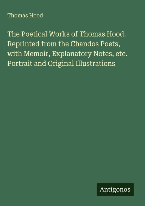 Text auf grünem Hintergrund: "Thomas Hood – The Poetical Works of Thomas Hood. Reprinted...". Unten rechts: Logo "Antigonos".