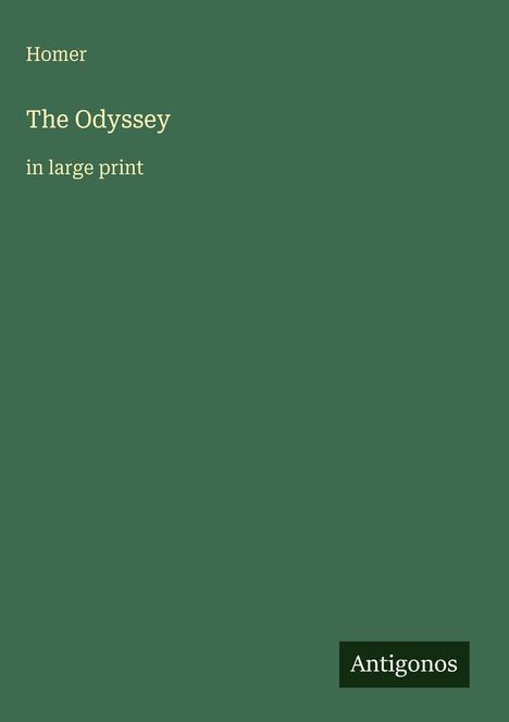 Text: "Homer. The Odyssey in large print. Antigonos." Einfache grüne Buchcovergestaltung.