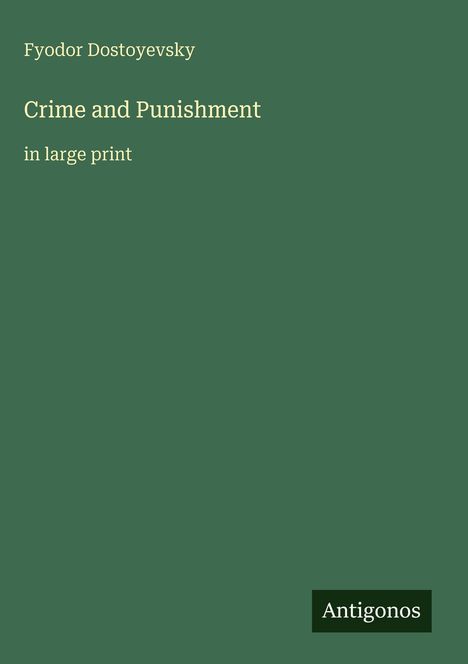 Titel: "Crime and Punishment", Autor: Fyodor Dostoyevsky, in großer Schrift. Hintergrund: dunkelgrün, schlichtes Design.