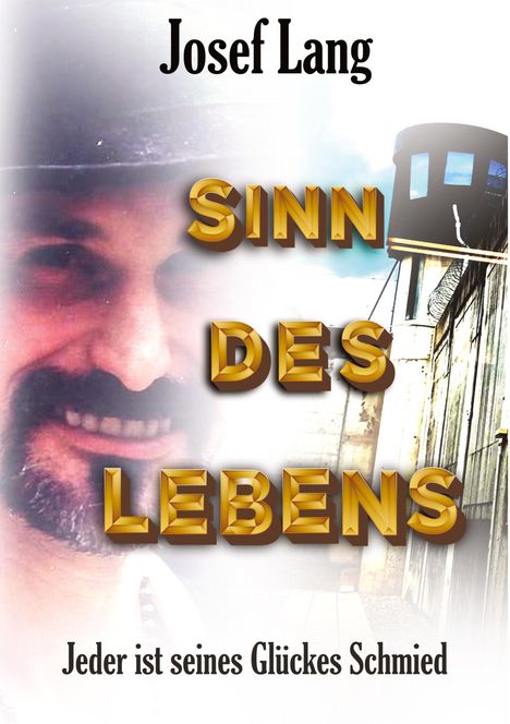 Ein Porträt eines lächelnden Mannes mit Hut. Texte: "Josef Lang", "Sinn des Lebens", "Jeder ist seines Glückes Schmied".