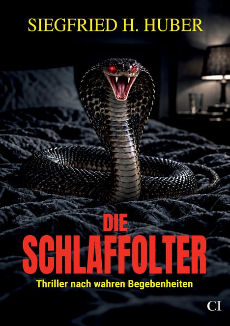 Text: "Siegfried H. Huber", "Die Schlaffolter", "Thriller nach wahren Begebenheiten". Kobra mit roten Augen auf schwarzer Decke.
