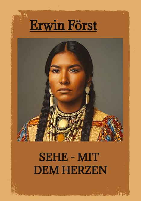 "Erwin Först", "SEHE - MIT DEM HERZEN"; Porträt einer Person mit traditionellem Schmuck und geflochtenem Haar.