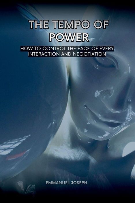 Text: "THE TEMPO OF POWER. HOW TO CONTROL THE PACE OF EVERY INTERACTION AND NEGOTIATION. EMANUEL JOSEPH."  
Hintergrund: Nahaufnahme eines weißen Gesichtes.