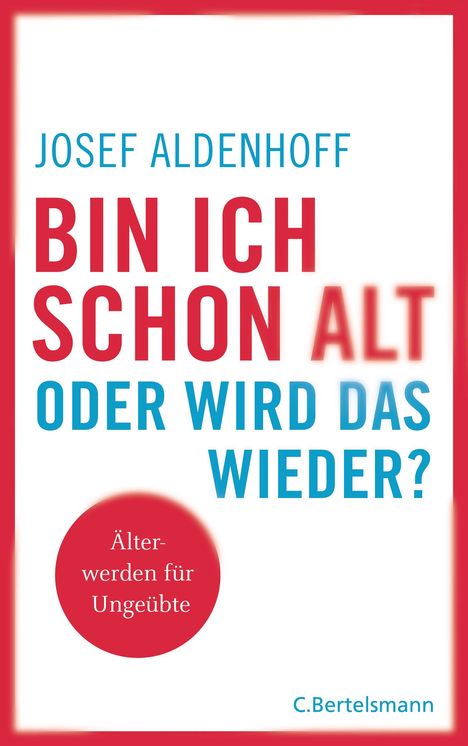 Josef Aldenhoff: Bin ich schon alt - oder wird das wieder?, Buch