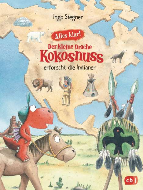 Ingo Siegner: Alles klar! Der kleine Drache Kokosnuss erforscht die Indianer, Buch