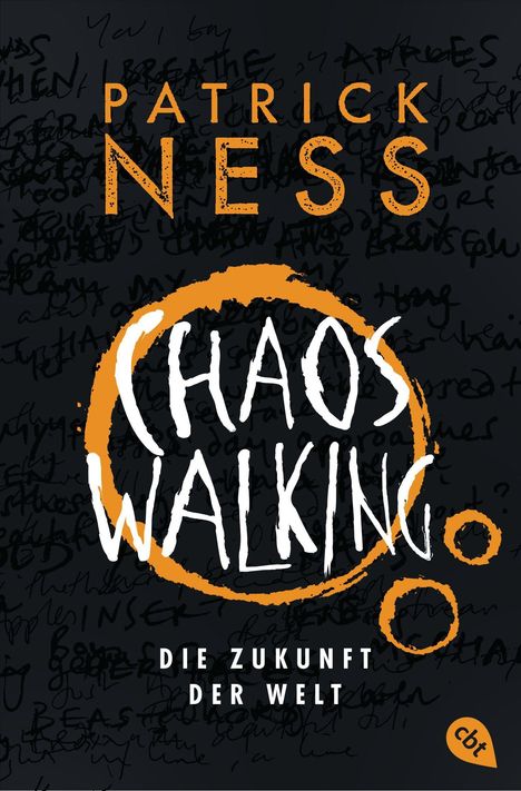 Text: "CHAOS WALKING", "DIE ZUKUNFT DER WELT", "PATRICK NESS". Hintergrund: Dunkel mit Kritzeleien, ein orangefarbener Kreis. cbt-Logo.