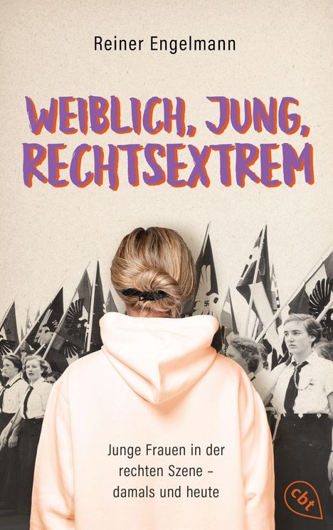 Titel: "WEIBLICH, JUNG, RECHTSEXTREM". Darunter eine Frau von hinten in einem Hoodie, historisches Schwarz-Weiß-Foto.