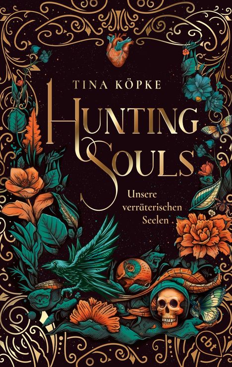 Zu lesen sind die Worte: "Tina Köpke, Hunting Souls, Unsere verräterischen Seelen." Opulentes Blumen- und Tierdesign mit Totenkopf.