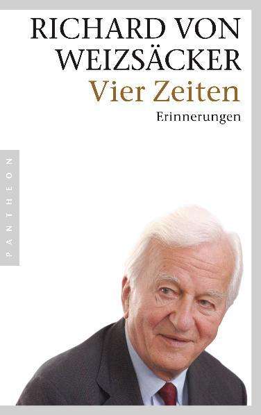 Richard von Weizsäcker: Weizsäcker, R: Vier Zeiten, Buch