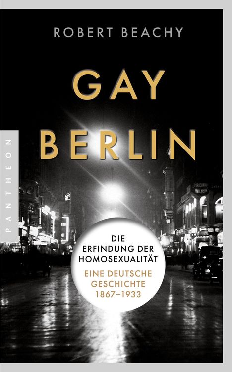 „Robert Beachy: Gay Berlin. Die Erfindung der Homosexualität. Eine deutsche Geschichte 1867-1933.“ Schwarz-Weiß Stadtansicht.