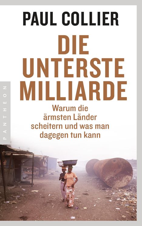 „Die unterste Milliarde: Warum die ärmsten Länder scheitern und was man dagegen tun kann“ von Paul Collier. Zwei Menschen auf einem staubigen Weg, im Hintergrund Hütten und ein großer Tank.