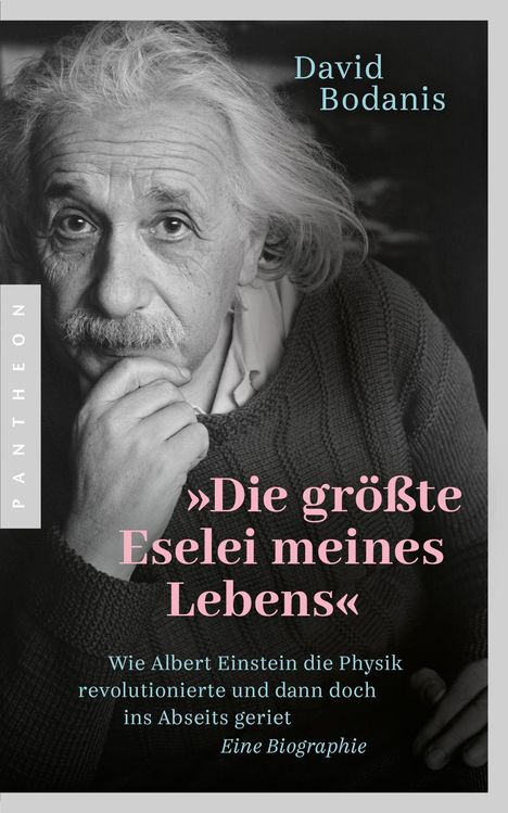 Texte: David Bodanis, »Die größte Eselei meines Lebens«, Wie Albert Einstein die Physik revolutionierte... Eine Biographie. Schwarz-Weiß-Foto eines älteren Mannes mit weißen Haaren und Schnurrbart, das Gesicht auf eine Hand gestützt.