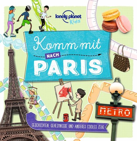 Lonely Planet Verlag: LONELY PLANET Kinderreiseführer Komm mit nach Paris, Buch