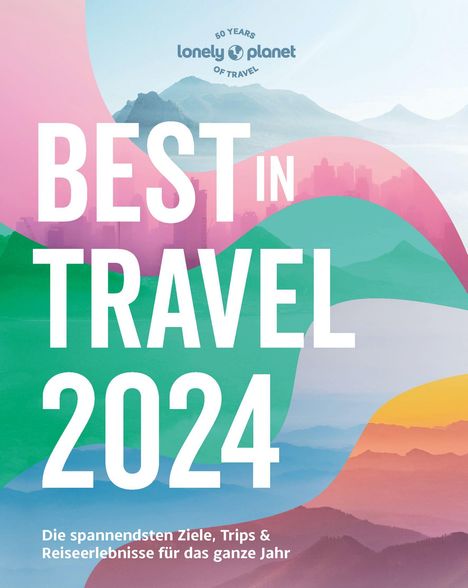 LONELY PLANET Reiseführer Lonely Planet Best in Travel 2024, Buch