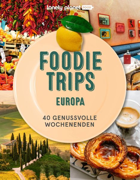 LONELY PLANET Bildband Foodie Trips Europa, Buch