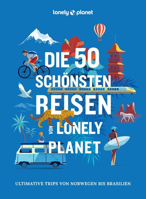 LONELY PLANET Bildband Die 50 schönsten Reisen von Lonely Planet, Buch