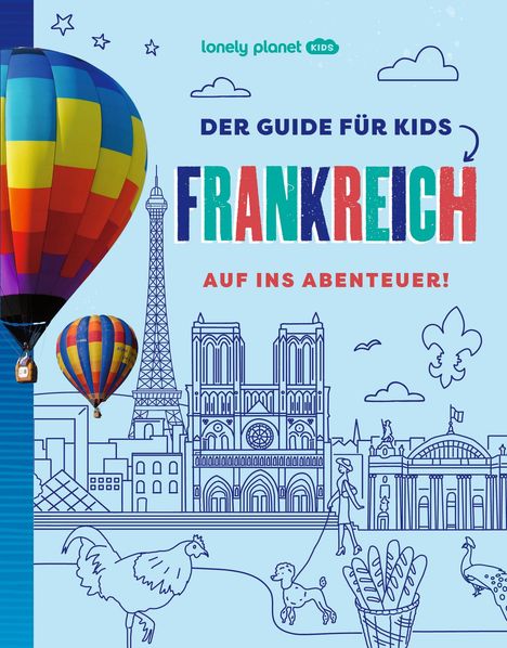 "Der Guide für Kids: Frankreich. Auf ins Abenteuer!" Oben links bunte Heißluftballons, im Hintergrund Eiffelturm.
