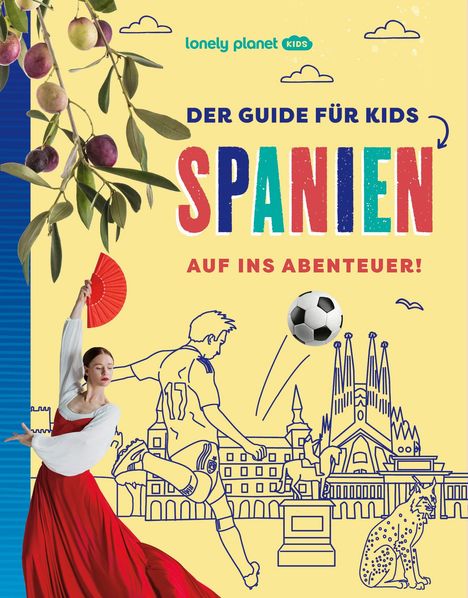 "Der Guide für Kids: Spanien. Auf ins Abenteuer!" Illustrationen: Tänzerin, Fußballspieler, Sagrada Familia, Luchs, Olivenzweig.