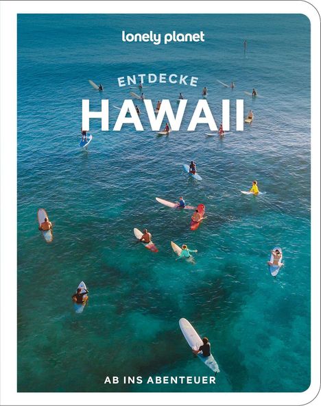 „Entdecke Hawaii“ und „Ab ins Abenteuer“. Oben schwimmen viele Menschen auf Surfbrettern im klaren, blauen Meer.