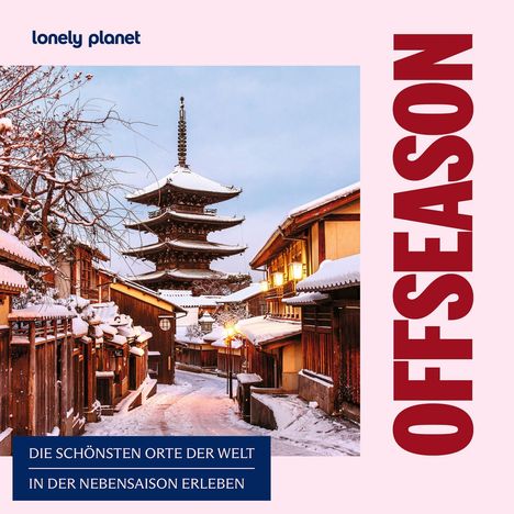 Text: "OFFSEASON", "Die schönsten Orte der Welt in der Nebensaison erleben." Winterliche Altstadt mit Pagode. Logo: "lonely planet".