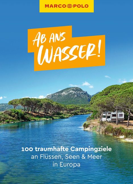 Leon Ginzel: MARCO POLO Bildband Ab ans Wasser! 100 traumhafte Campingziele an Flüssen, Seen &amp; Meer in Europa, Buch