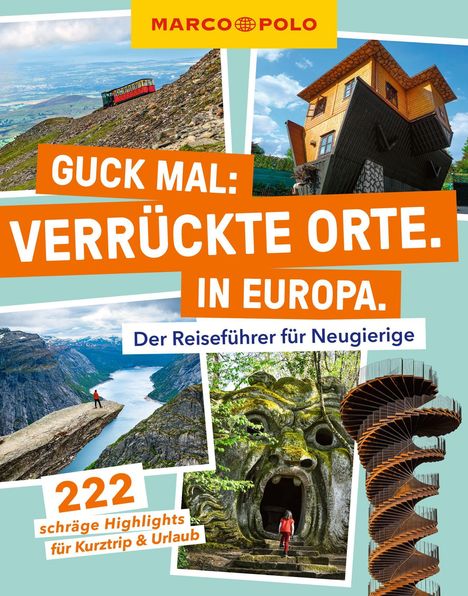 „GUCK MAL: VERRÜCKTE ORTE. IN EUROPA.“ Oben gelbes Logo, Bilder von schiefem Haus, Bergbahn, Klippe und Monsterstatue.