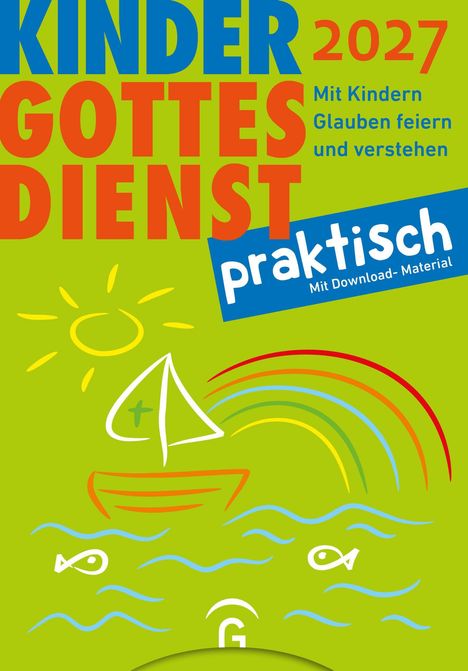 "KINDER GOTTESDIENST 2027, Mit Kindern Glauben feiern und verstehen, praktisch, Mit Download-Material." Eine Illustration mit Boot, Regenbogen, Sonne und Wasser.