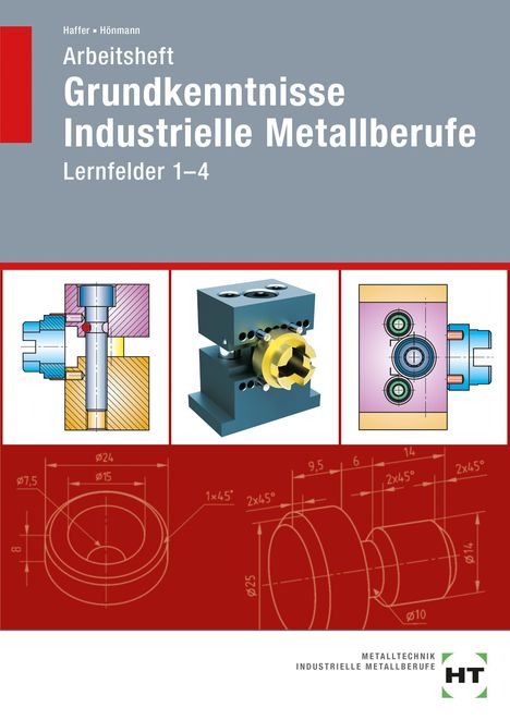 Reiner Haffer: Arbeitsheft Grundkenntnisse Industrielle Metallberufe, Buch