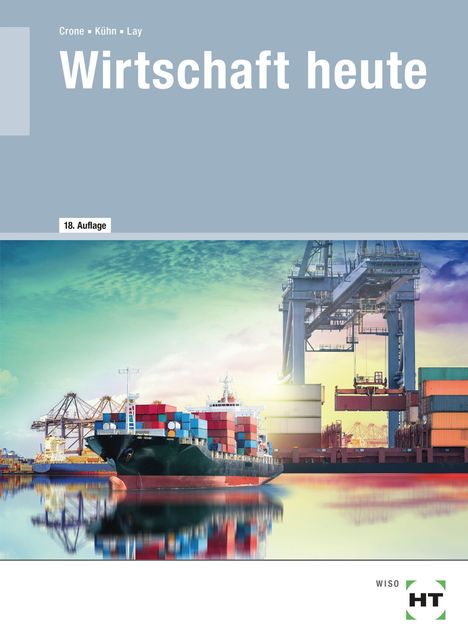 "Wirtschaft heute", 18. Auflage. Darunter ein Frachtschiff im Hafen mit Containern und Kränen unter buntem Himmel.