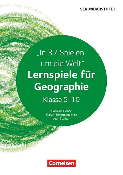 „In 37 Spielen um die Welt“ Lernspiele für Geographie, Klasse 5-10. Autor: Caroline Heber, Kerstin Herrmann-Nitz, Jean Steiner. Above is a green spiral.