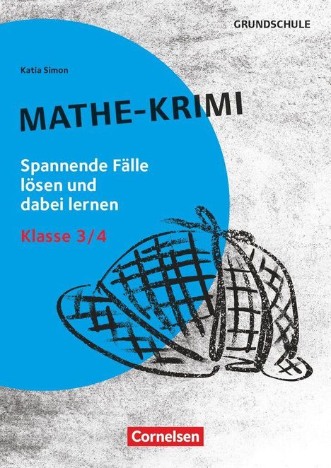 "MATHE-KRIMI", "Spannende Fälle lösen und dabei lernen", "Klasse 3/4", schwarze Detektivmütze, blau und grau.