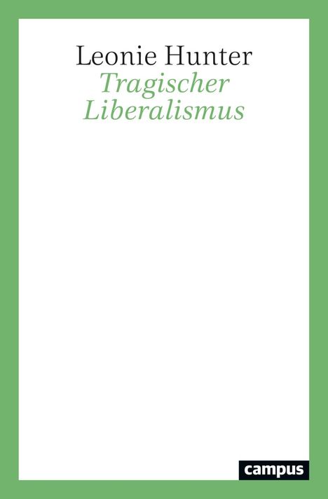 Leonie Hunter: Tragischer Liberalismus, Buch