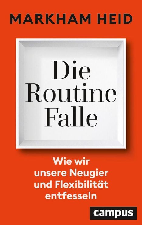 "Die Routine Falle" in einem weißen Rahmen. "Wie wir unsere Neugier und Flexibilität entfesseln." Oben Name des Autors. Unten Campus-Logo.
