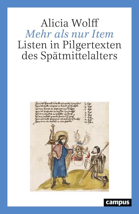 Alicia Wolff, "Mehr als nur Item: Listen in Pilgertexten des Spätmittelalters", Illustration von zwei Personen und Wappen.