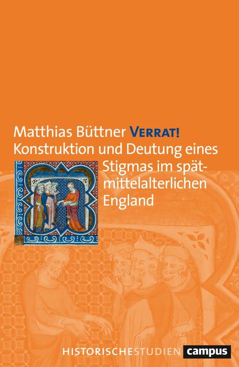 „Matthias Büttner VERRAT! Konstruktion und Deutung eines Stigmas im spätmittelalterlichen England“ auf orangefarbenem Hintergrund. Historische Illustration darunter.