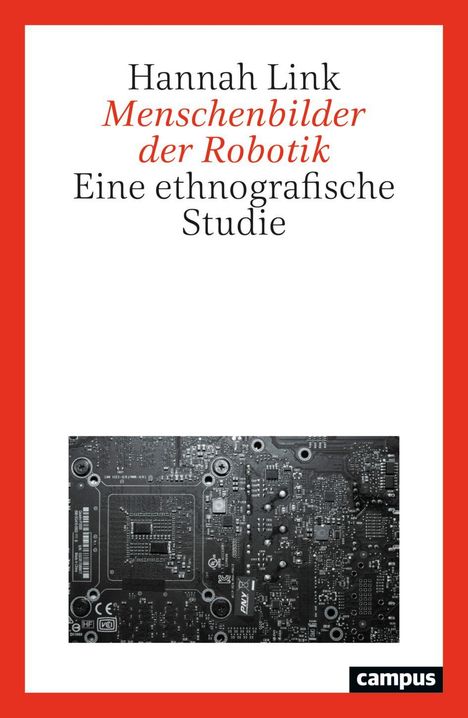 Text: Hannah Link, Menschenbilder der Robotik, Eine ethnografische Studie. Unten Leiterplatte, roter Rand, Campus-Logo.