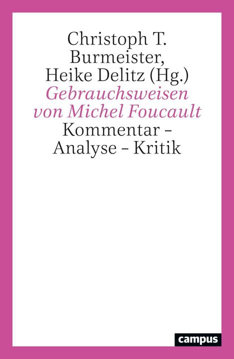 Buchtitel: Christoph T. Burmeister, Heike Delitz (Hg.), Gebrauchsweisen von Michel Foucault. Pinker Rand, schwarzes "campus" Logo.