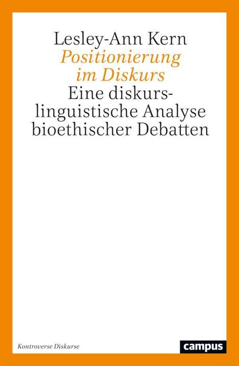 Text: Lesley-Ann Kern, Positionierung im Diskurs, Eine diskurslinguistische Analyse bioethischer Debatten. Orange Rahmen, "campus" Logo.