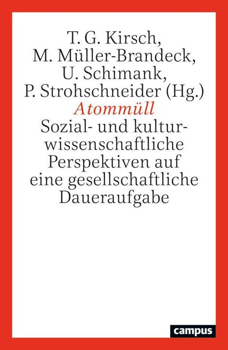 Text: "T. G. Kirsch, M. Müller-Brandeck, U. Schimank, P. Strohschneider (Hg.) Atommüll". Roter Rahmen, "campus" Logo unten rechts.