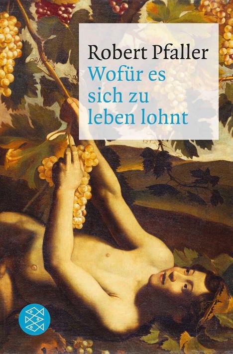 Robert Pfaller: Wofür es sich zu leben lohnt, Buch