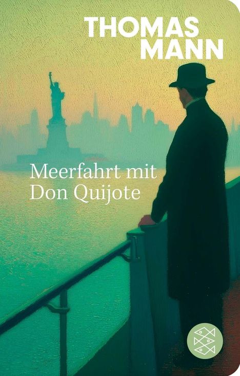 "THOMAS MANN, Meerfahrt mit Don Quijote." Illustration: Eine Person betrachtet die Freiheitsstatue von einem Schiff aus.