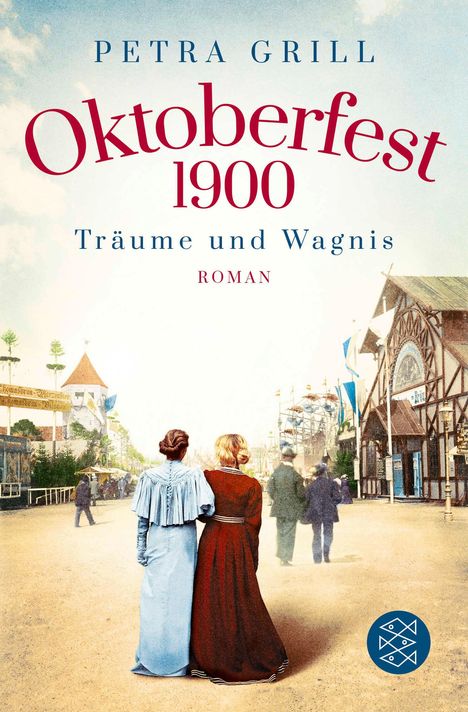 Petra Grill: Oktoberfest 1900 - Träume und Wagnis, Buch