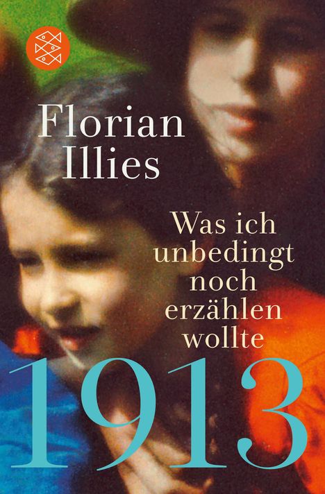 Florian Illies: 1913 - Was ich unbedingt noch erzählen wollte, Buch