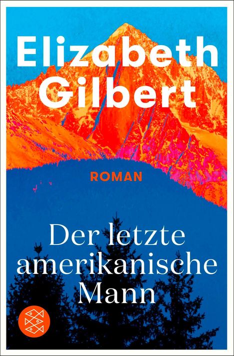"Elizabeth Gilbert", "Roman", "Der letzte amerikanische Mann"; bunte Illustration von Bergen und Bäumen, Logo unten links.
